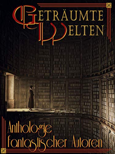 Cover zu "Geträumte Welten - Anthologie fantastischer Autoren"